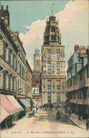La Rue de la Citadelle et le Beffrot, Calais, France - Early 1900's Postcard
