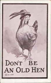 Dressed Chicken, Don't Be an Old Hen 1911 H.I.R. Postcard